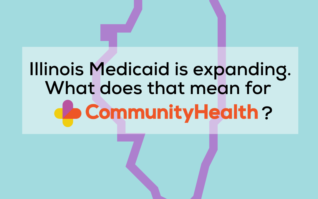 IL Medicaid is expanding: what does that mean for CommunityHealth?